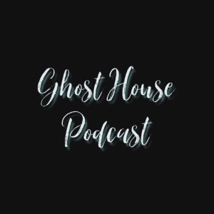 Ghost House Podcast