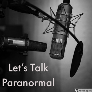 Lets Talk Paranormal - S01E01 - Introduction to Alex