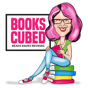 Books Cubed: Interviews, Raves, & Reads