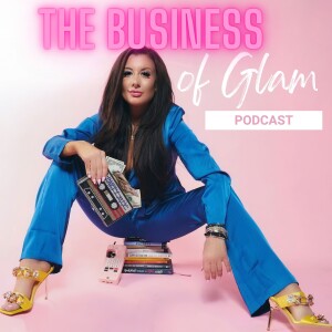 The Business Of Glam Podcast