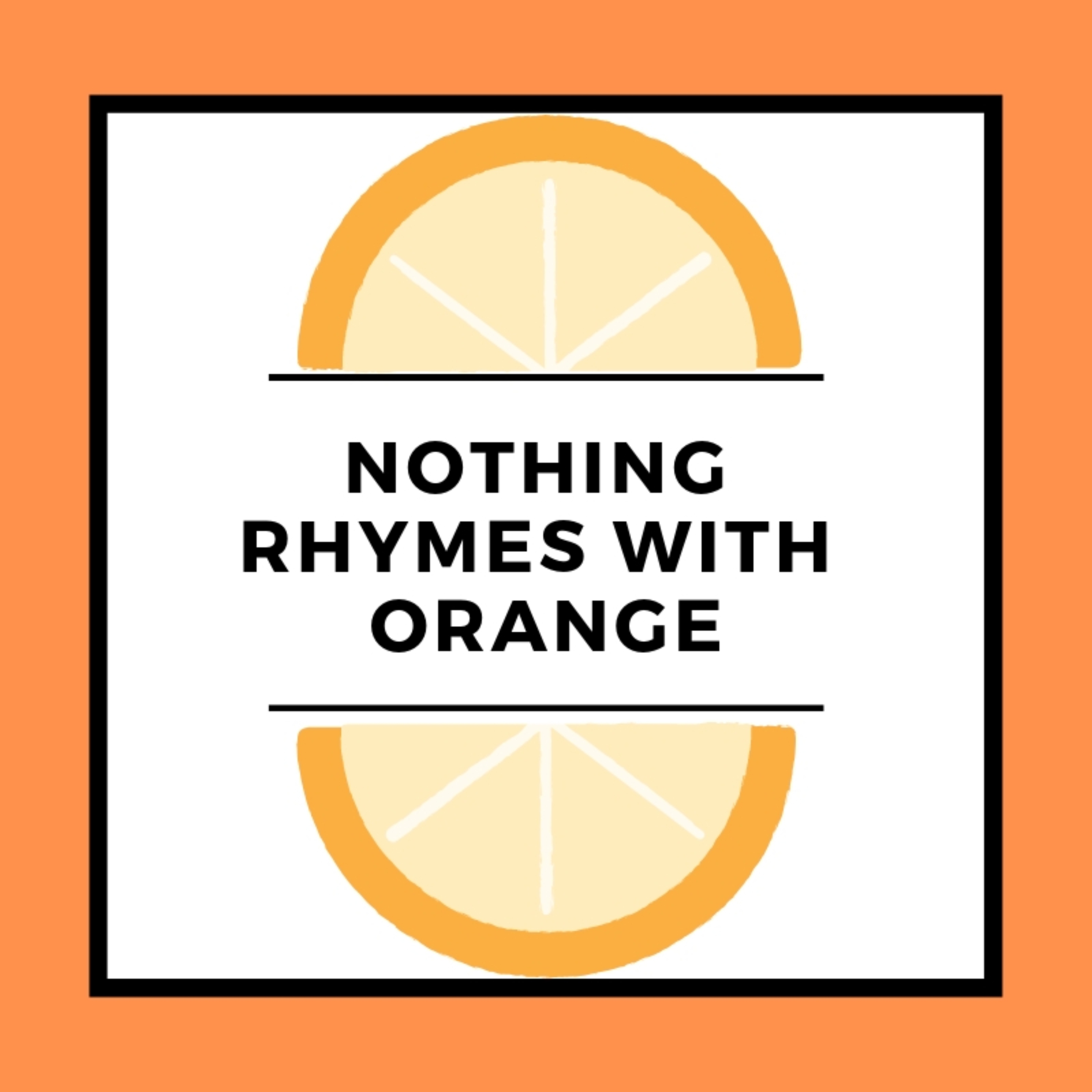 Nothing Rhymes With Orange