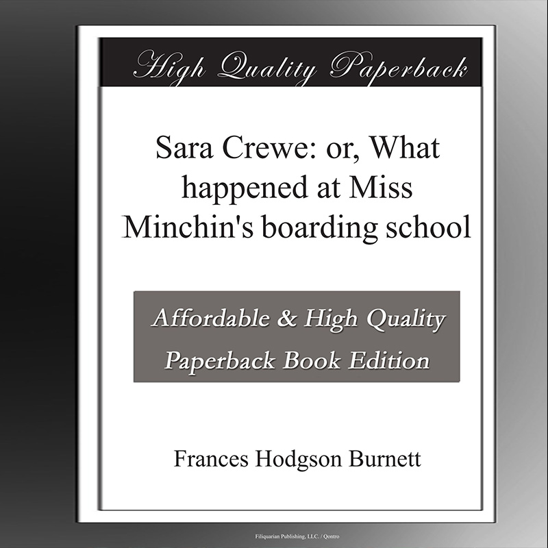 Sara Crewe: or, What Happened at Miss Minchin's Boarding School
