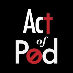 An Act of Pod - Episode 1 "In the Beginning"
