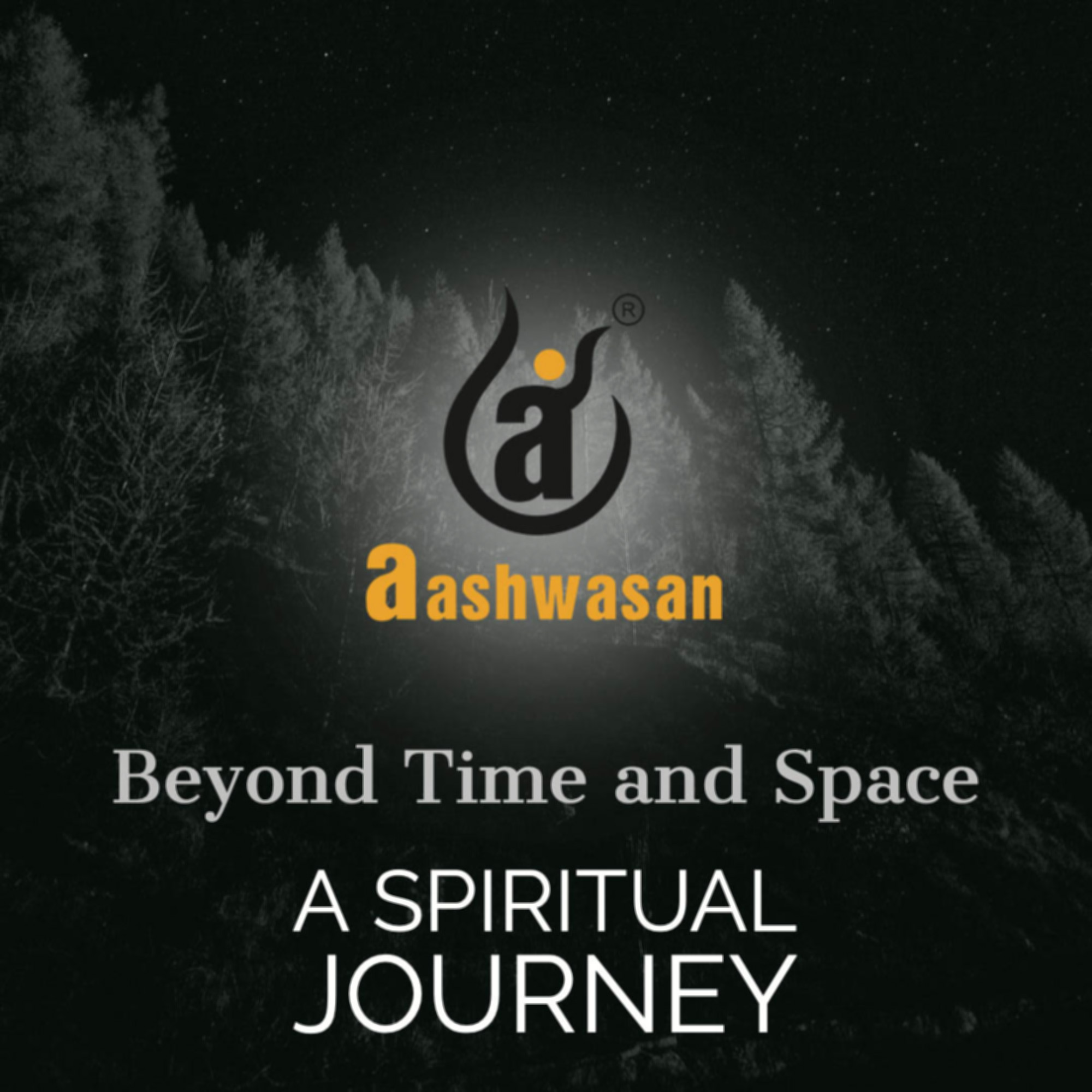 Beyond Time and Space - A Spiritual Journey. Aashwasan Podcast