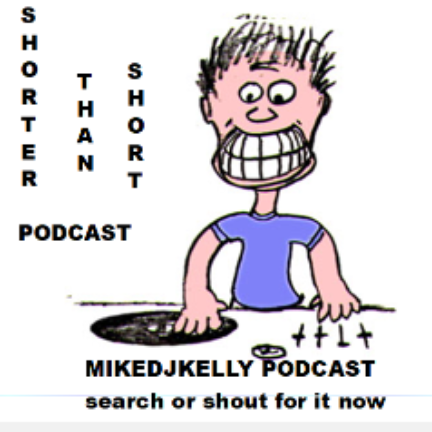 MIKEDJKELLY Shorter Than Short Podcast