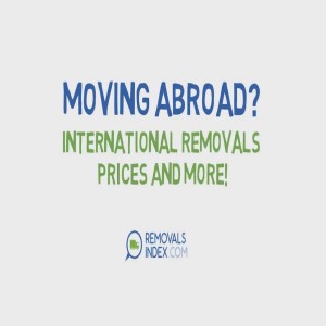 Moving Abroad? International Removals Prices And More!