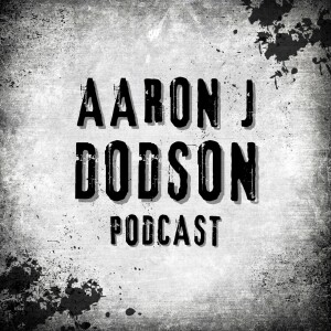 Aaron J. Dodson Podcast