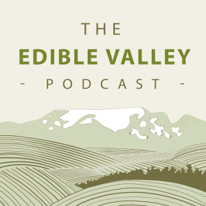 The Edible Valley Podcast