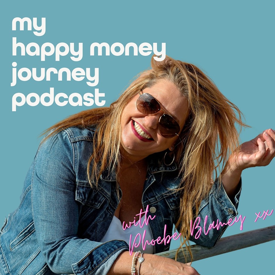 My Happy Money Journey with Phoebe Blamey | Phoebe Blamey