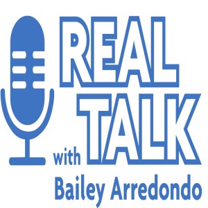 Real Talk With Bailey Arredondo