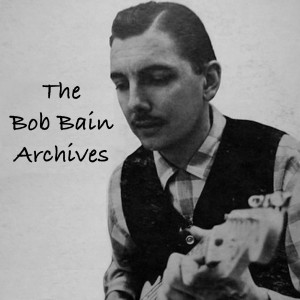 The Bob Bain Archives