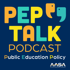 PEP (Public Education Policy) Talk: An AASA Podcast