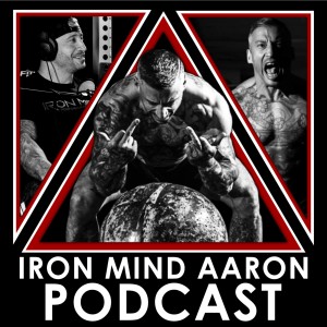 The Iron Mind Aaron Podcast