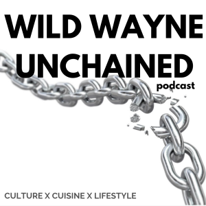 The Wild Wayne Unchained Podcast