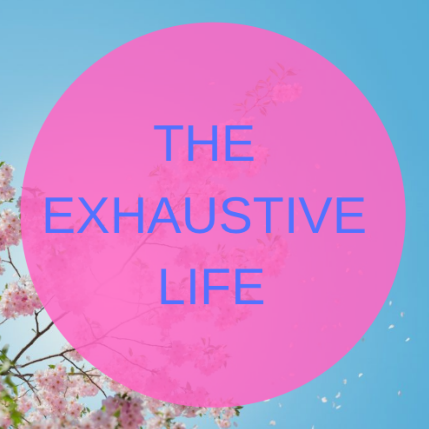 The Exhaustive Life Podcast