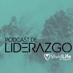 Podcast de Liderazgo - VividLife Church