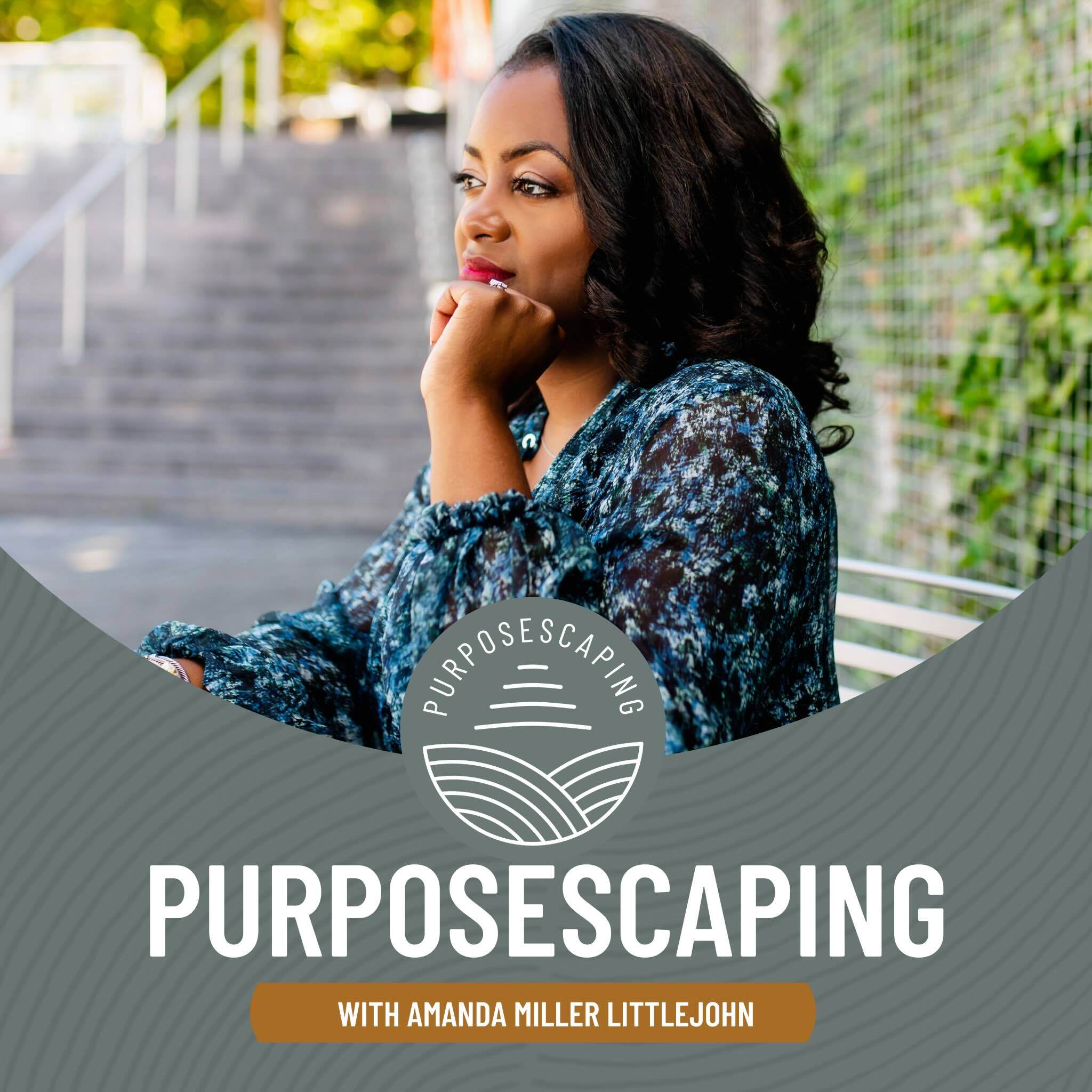 PURPOSESCAPING with Amanda Miller Littlejohn