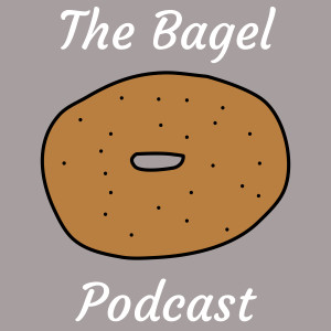 The Bagel Podcast