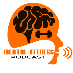 Mental Fitness Podcast