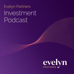 The Evelyn Partners Investment Podcast