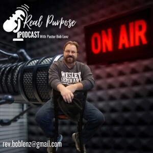 Real Purpose with Pastor Bob Lenz