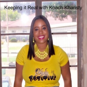 Keeping it Real with Koach Kharisty