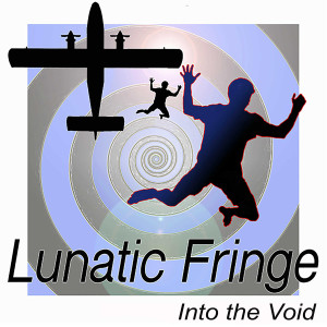 Lunatic Fringe Into the Void