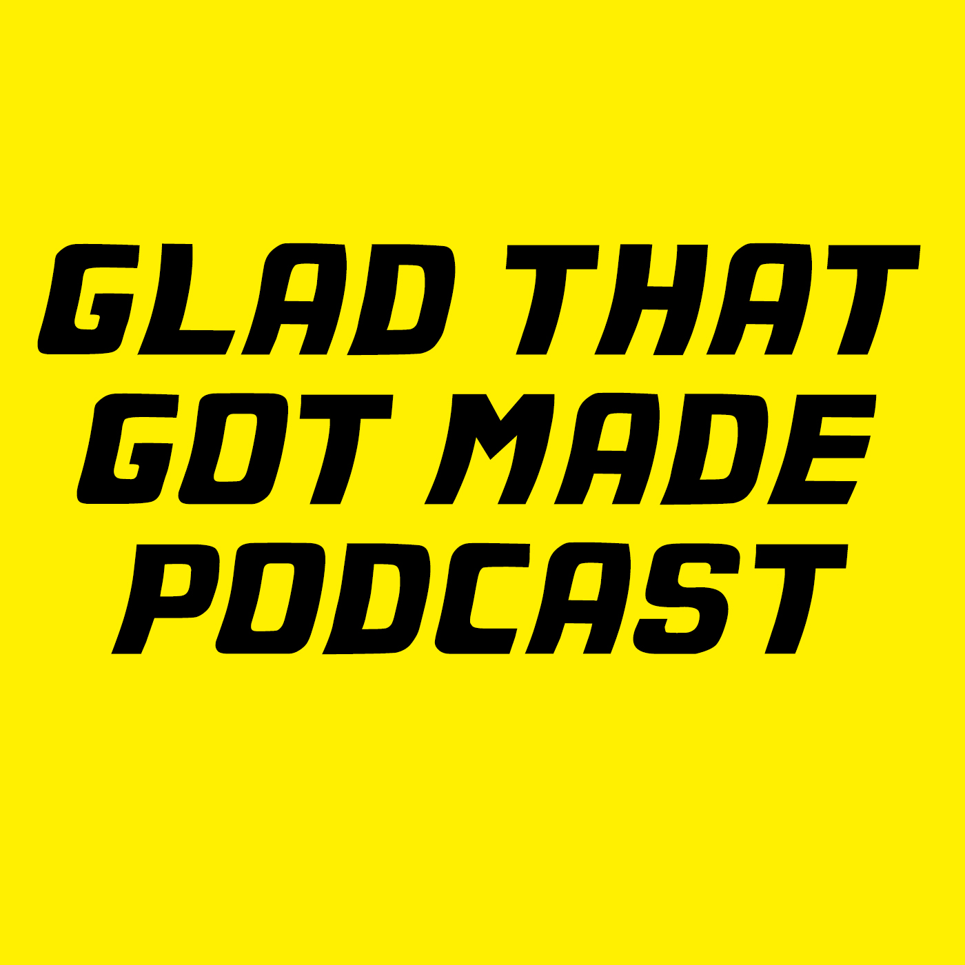 Glad That Got Made 05 - We're afraid of most ghosts!