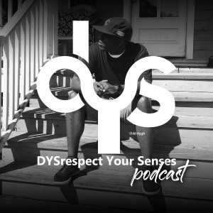 Introduction DysRespect Your Senses Episode 000