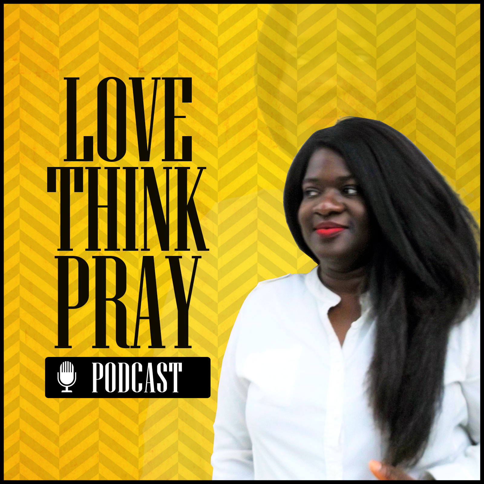 The Love Think Pray Podcast