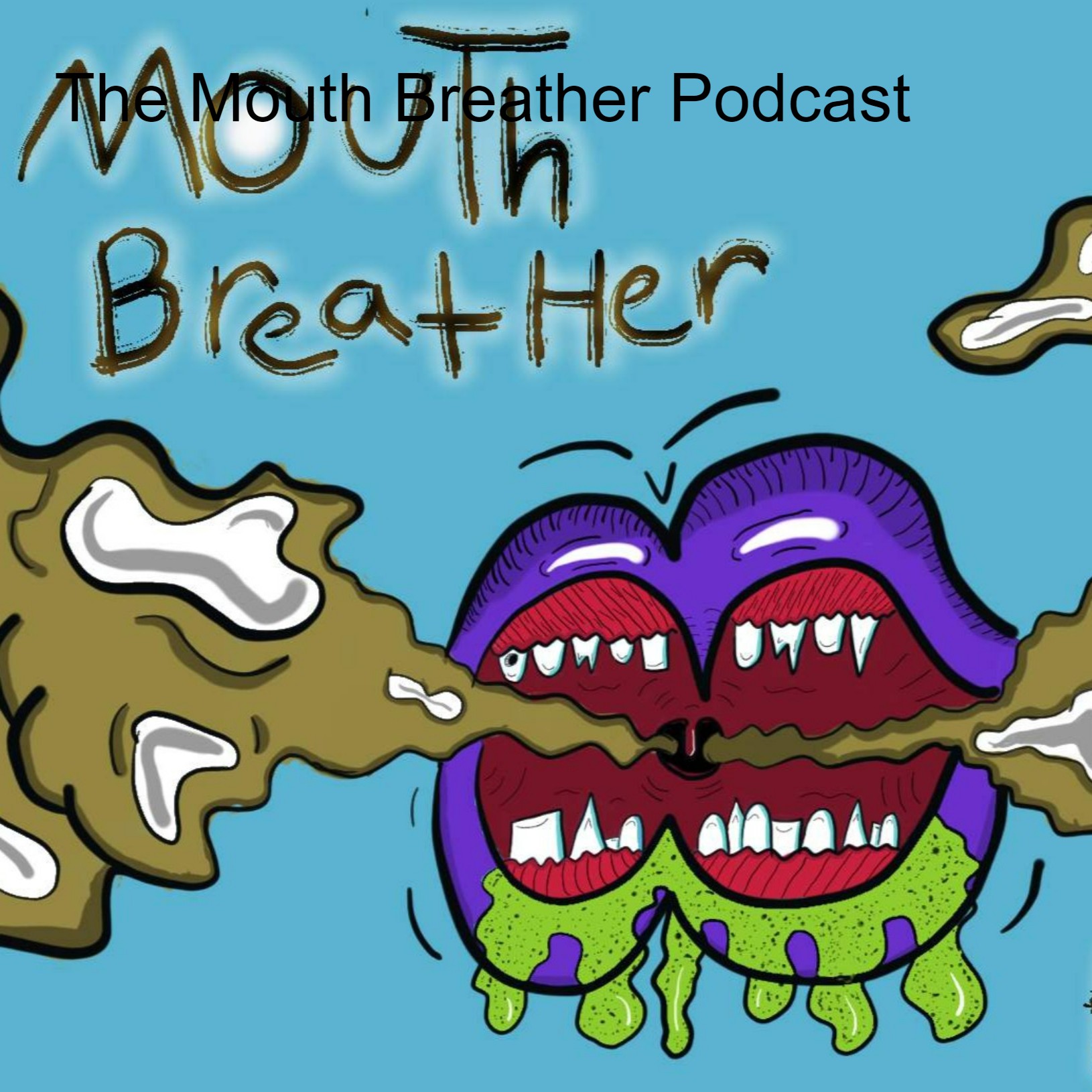 The Mouth Breather Podcast | The Mouth Breather Podcast