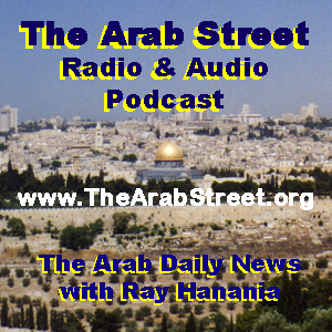 Ray Hanania's The Arab street Podcast