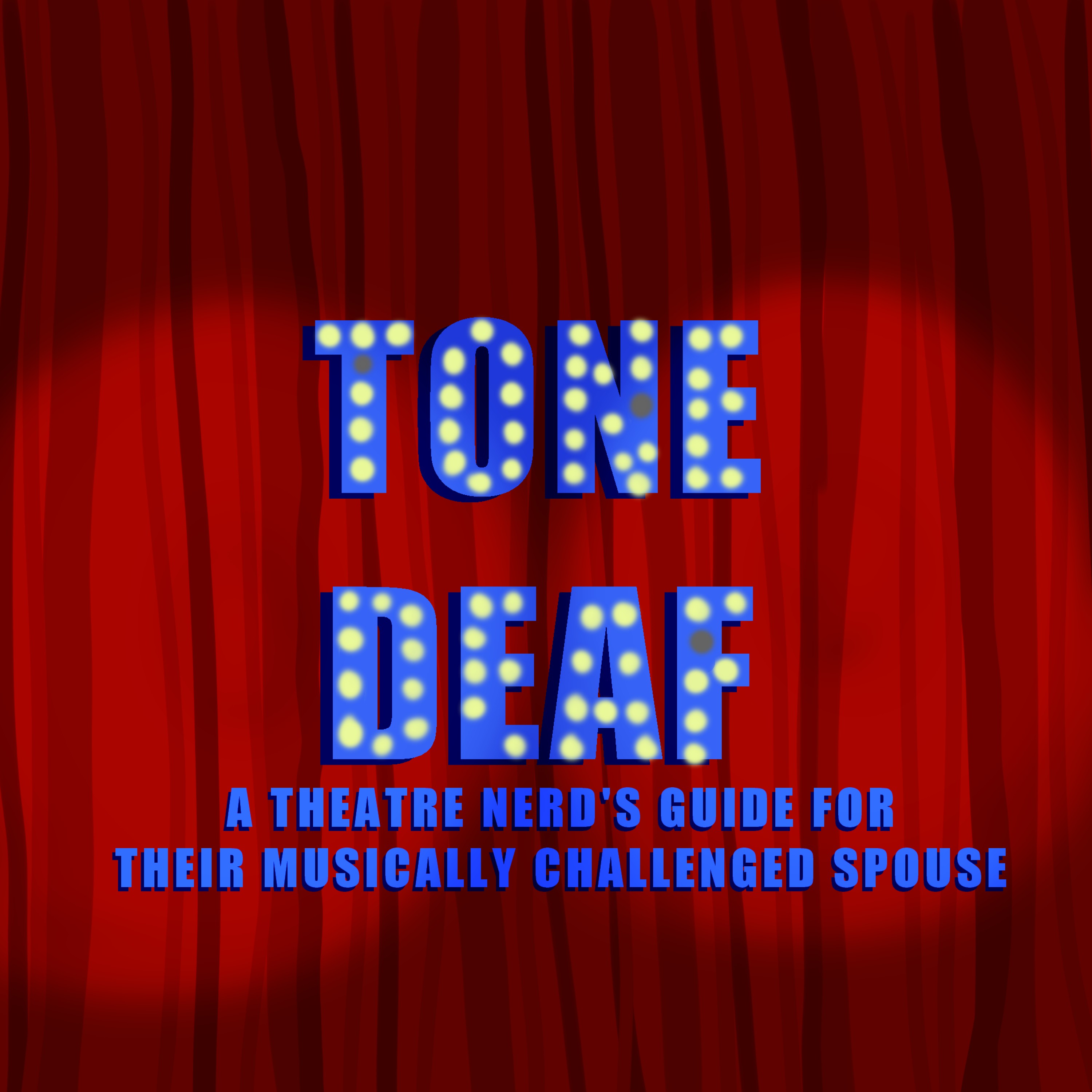 tone-deaf-a-theatre-nerd-s-guide-for-their-musically-challenged-spouse