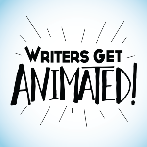 Writers Get Animated