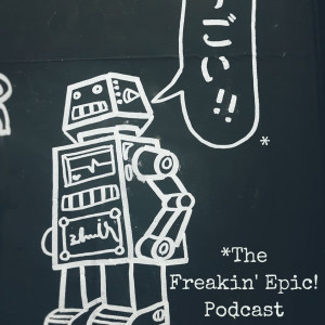 The Freakin' Epic Podcast
