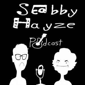 The Scabby Hayze Podcast
