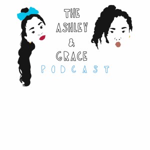 The Ashley & Grace Podcast Show