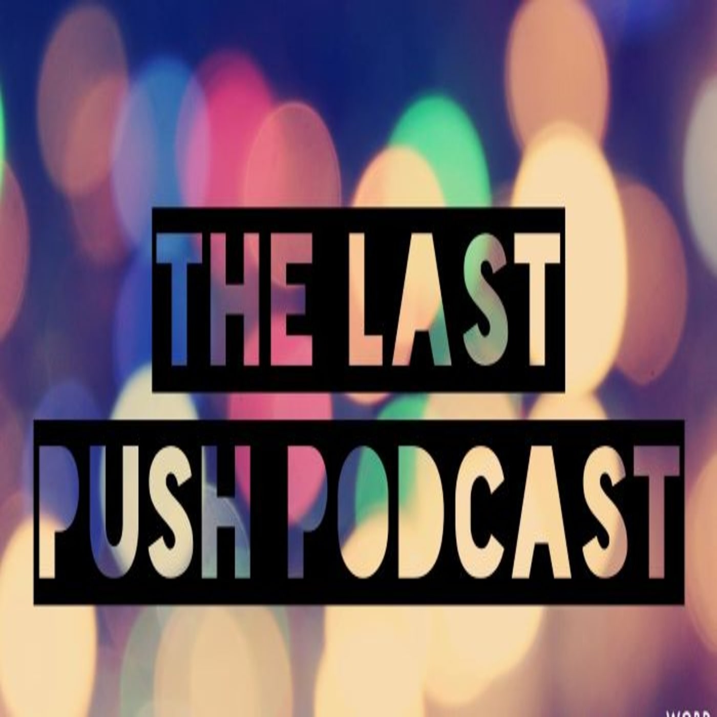 The Last Push Podcast!