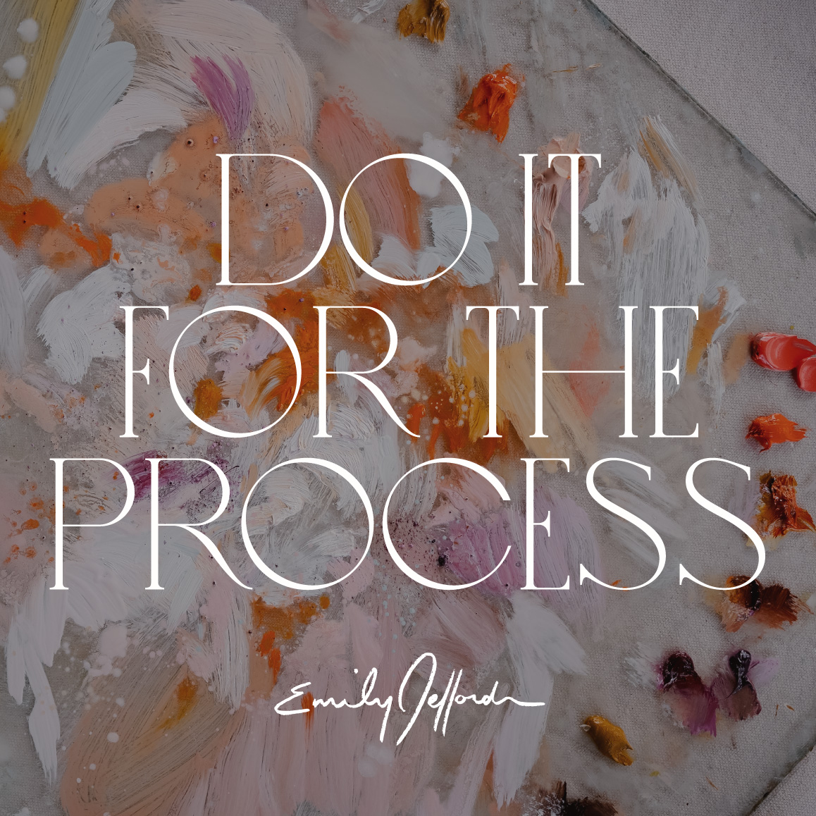 Do It For the Process: For The Artists by Emily Jeffords