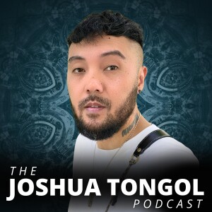 The Joshua Tongol Podcast