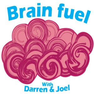 Brain Fuel with Darren and Joel