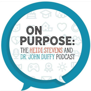 On Purpose: The Heidi Stevens And Dr. John Duffy Podcast