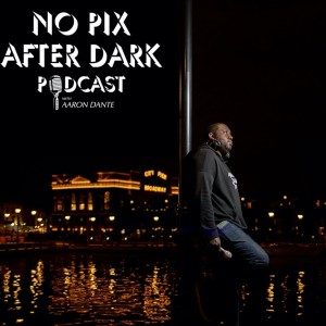 No Pix After Dark Podcast