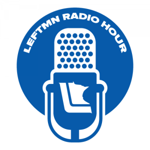 LeftMN Radio Hour