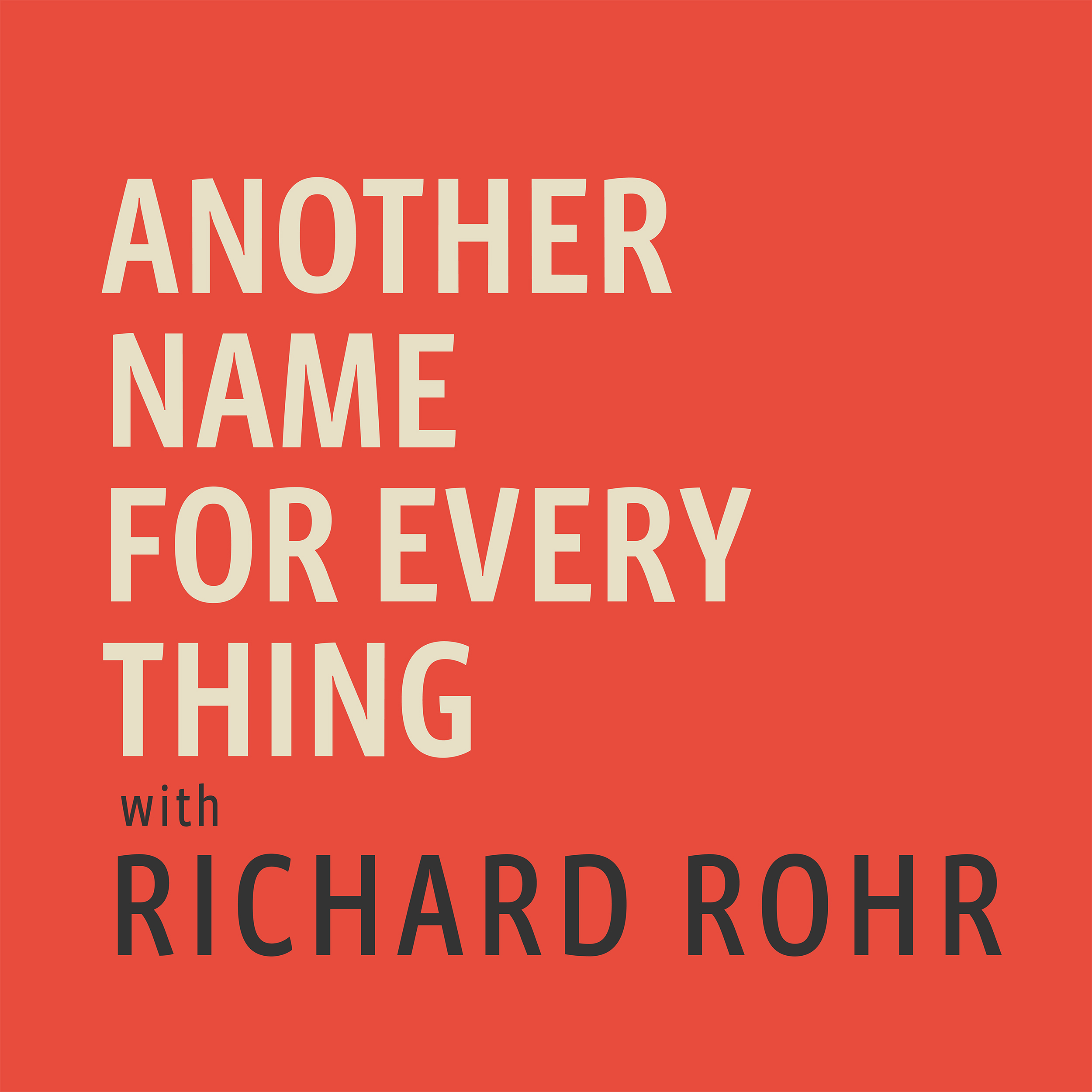 another-name-for-every-thing-with-richard-rohr-listen-via-stitcher