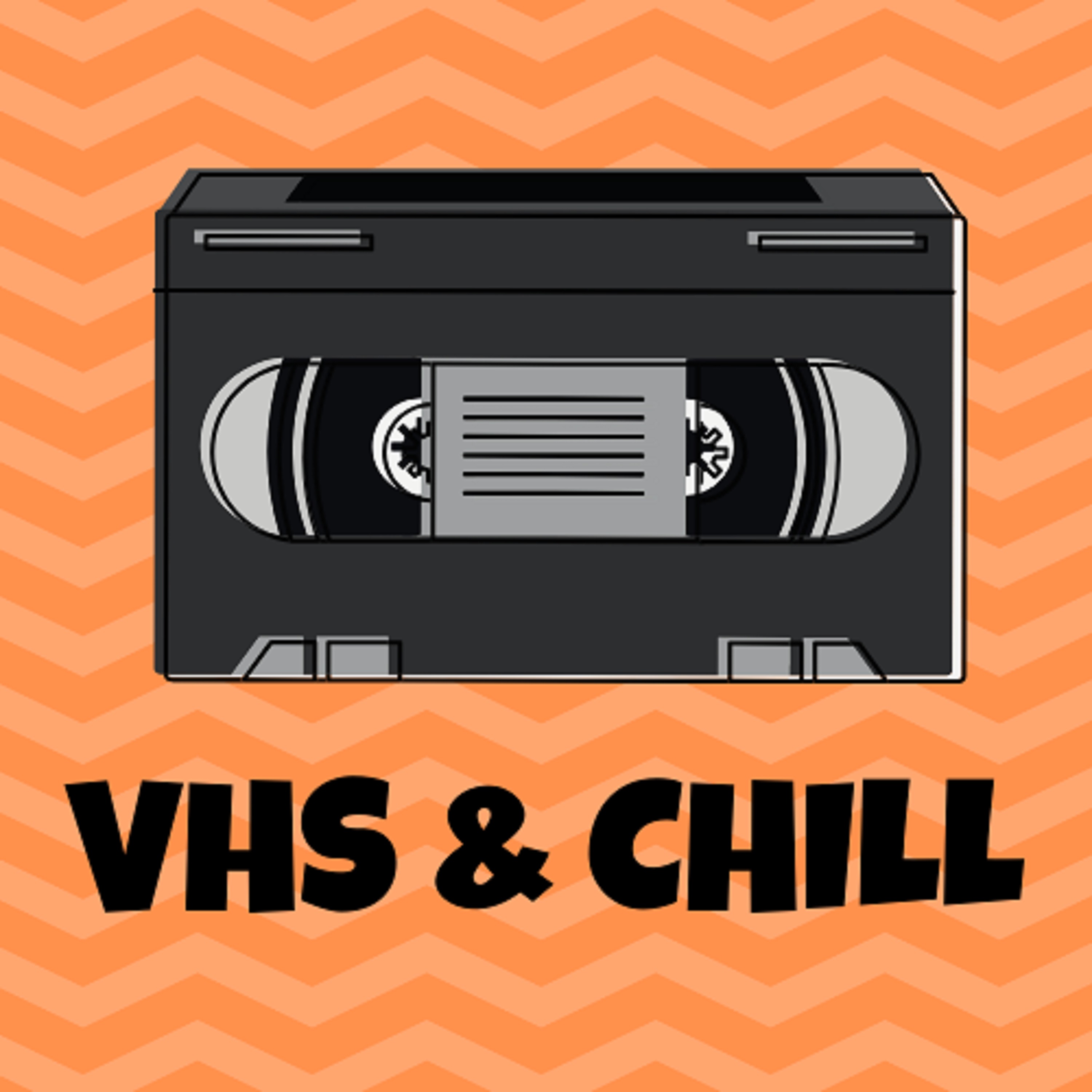 VHS & Chill