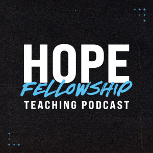 Hope Fellowship Teaching Podcast