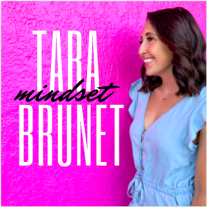 Tara Brunet Mindset