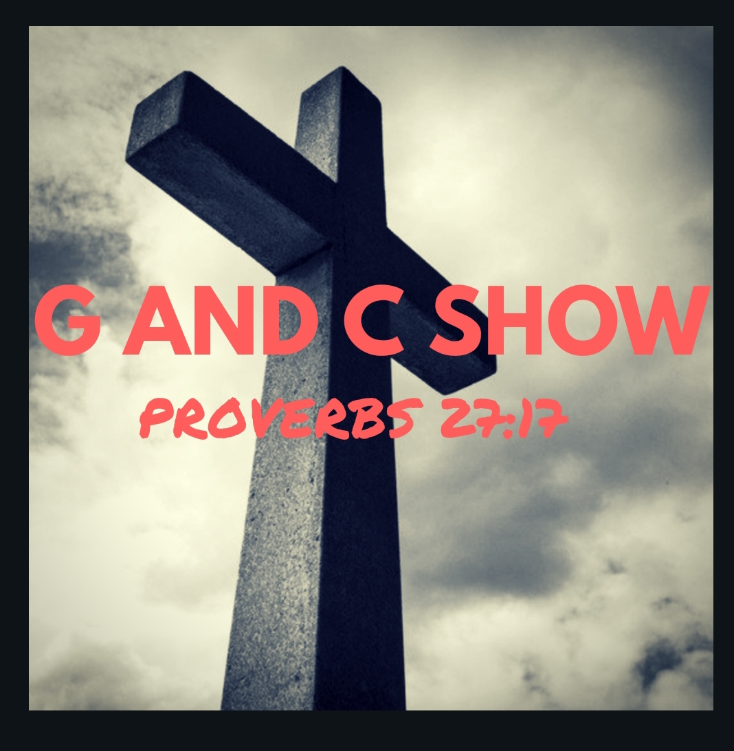 The G and C Show Podcast