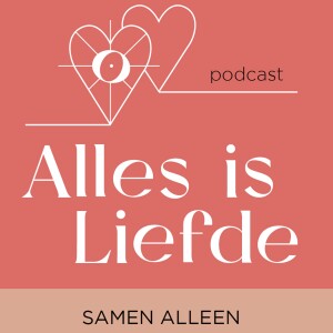 Alles Is Liefde Podcast